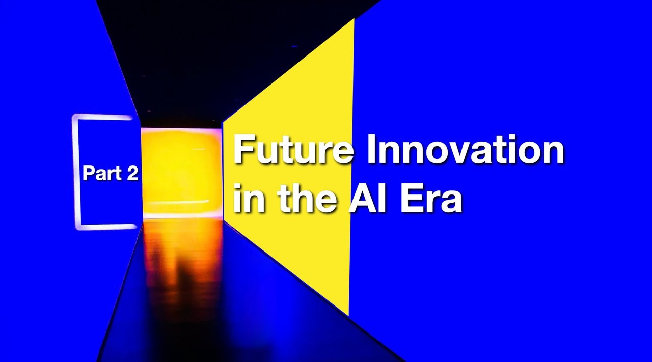 Part 2 — Future Innovation in the AI Era