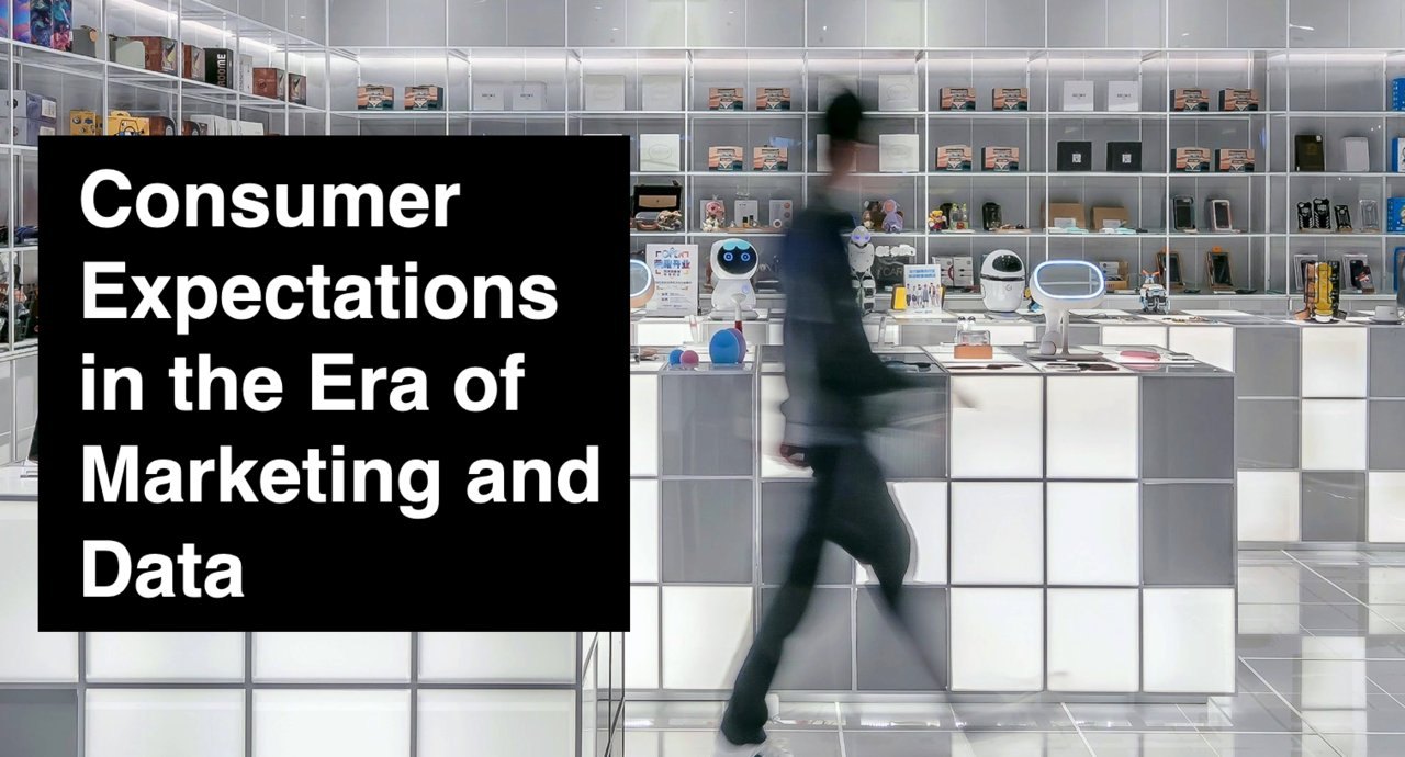 Consumer Expectations in the Era of Marketing and Data
